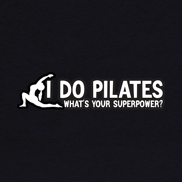 I Do Pilates What's your Superpower? by Azz4art